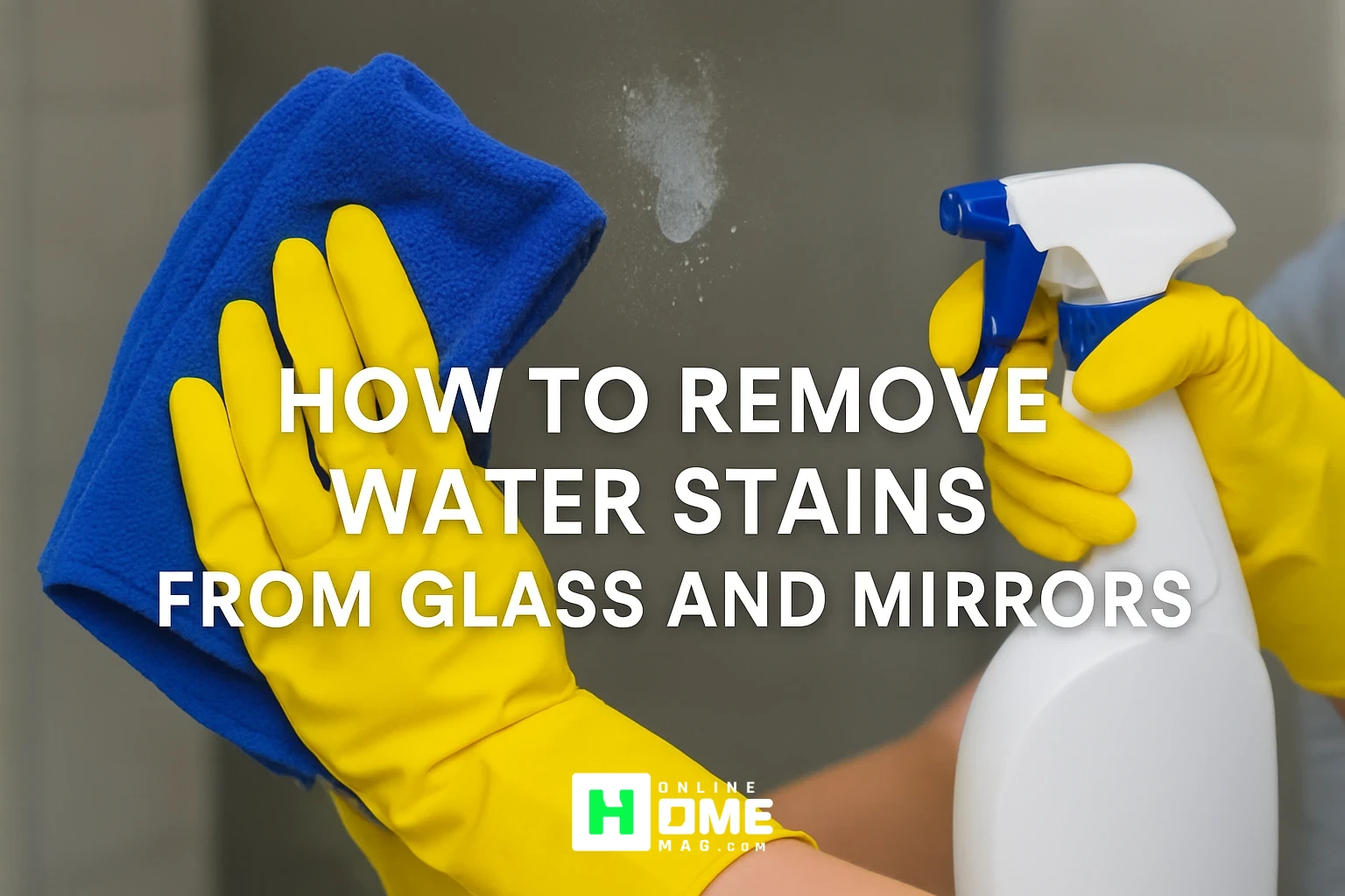 How to Remove Water Stains from Glass and Mirrors